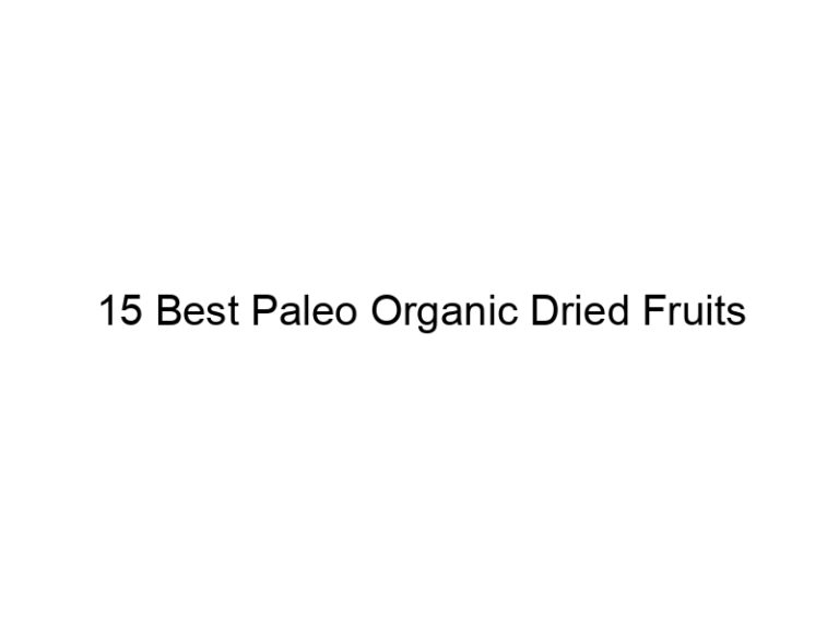 15 best paleo organic dried fruits 36169