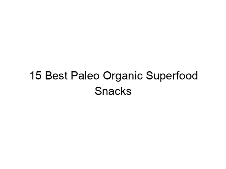 15 best paleo organic superfood snacks 36178