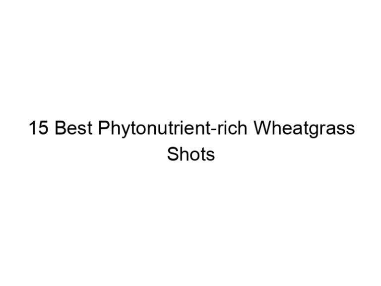 15 best phytonutrient rich wheatgrass shots 30271