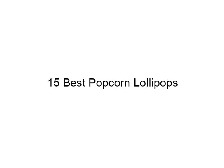 15 best popcorn lollipops 31071