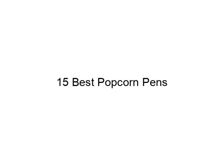 15 best popcorn pens 31173