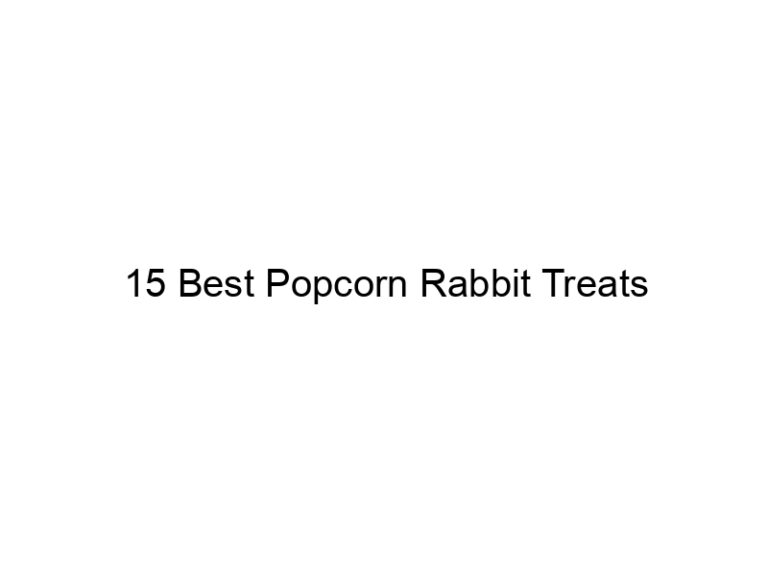 15 best popcorn rabbit treats 31133