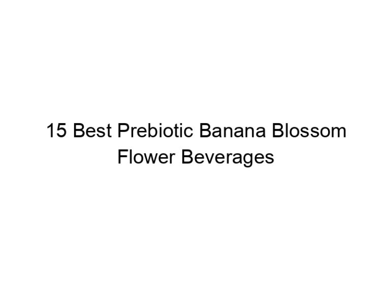 15 best prebiotic banana blossom flower beverages 30358