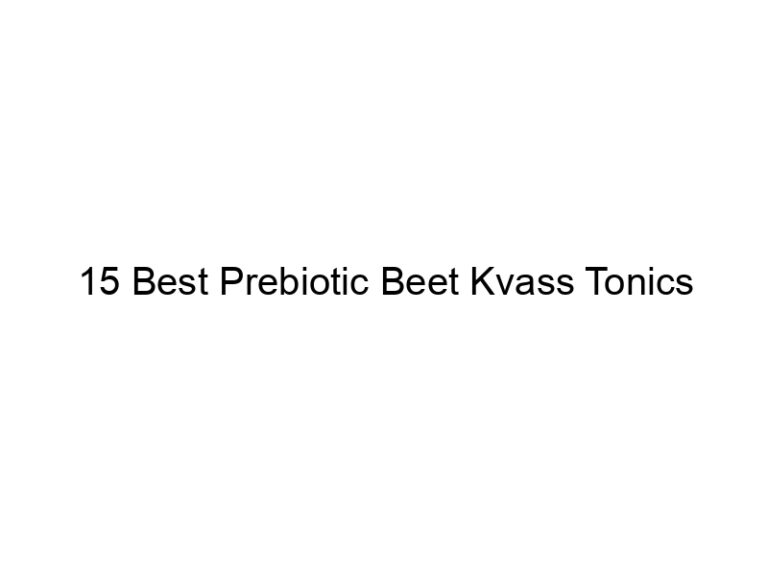 15 best prebiotic beet kvass tonics 30221