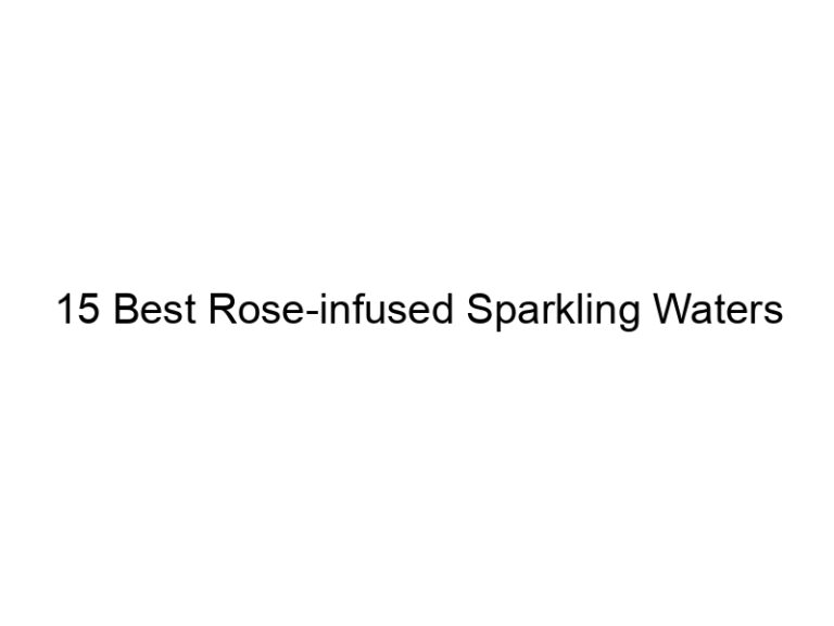 15 best rose infused sparkling waters 30225