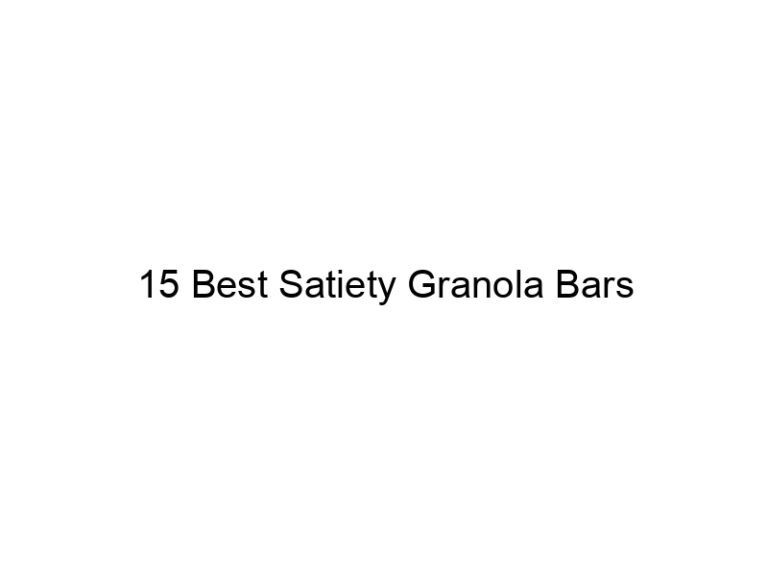 15 best satiety granola bars 30960