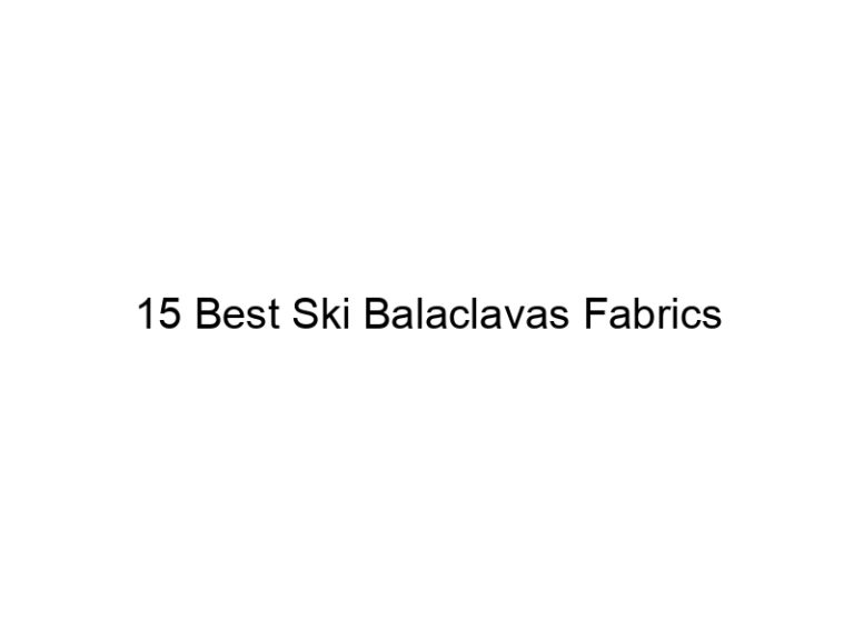 15 best ski balaclavas fabrics 37850