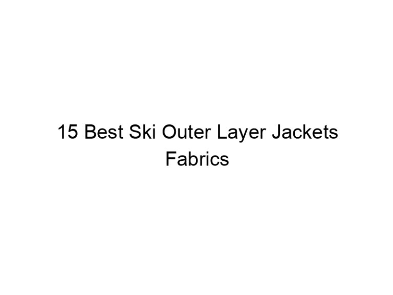 15 best ski outer layer jackets fabrics 37829