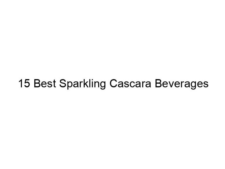 15 best sparkling cascara beverages 30187