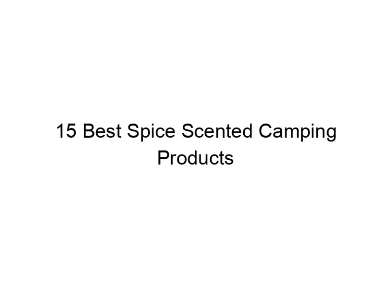 15 best spice scented camping products 31416