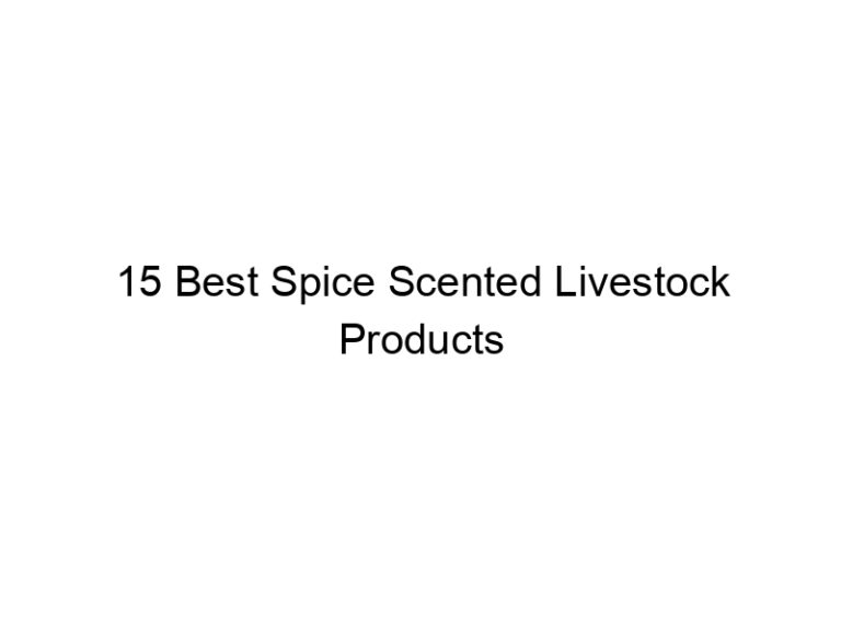 15 best spice scented livestock products 31446