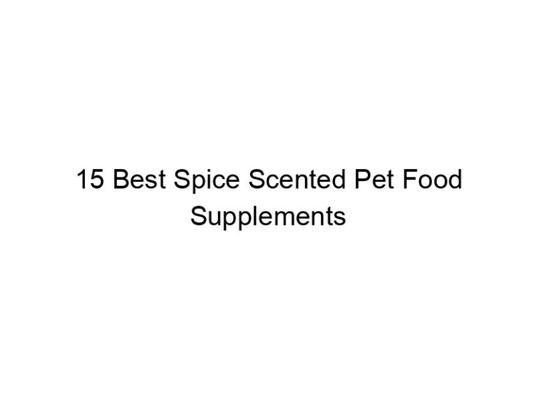 15 best spice scented pet food supplements 31441