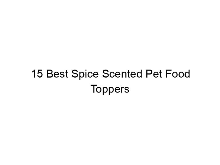 15 best spice scented pet food toppers 31440