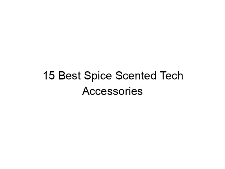 15 best spice scented tech accessories 31432