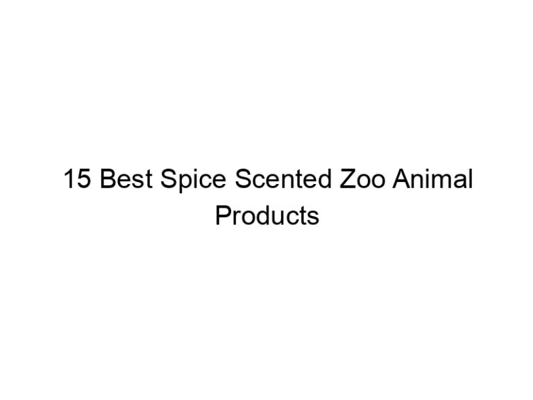 15 best spice scented zoo animal products 31448