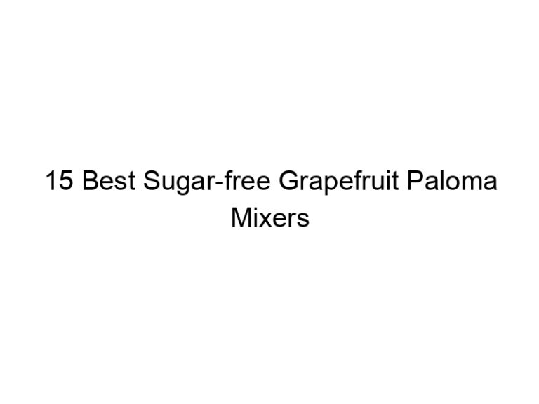 15 best sugar free grapefruit paloma mixers 30324