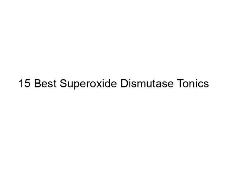 15 best superoxide dismutase tonics 30144