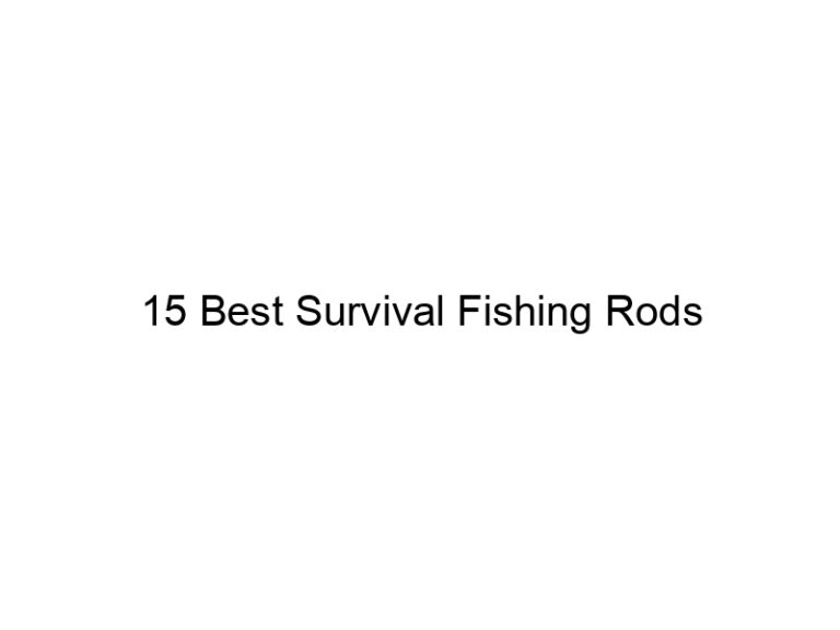 15 best survival fishing rods 38293