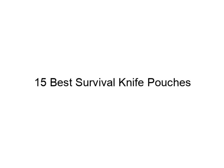 15 best survival knife pouches 38276