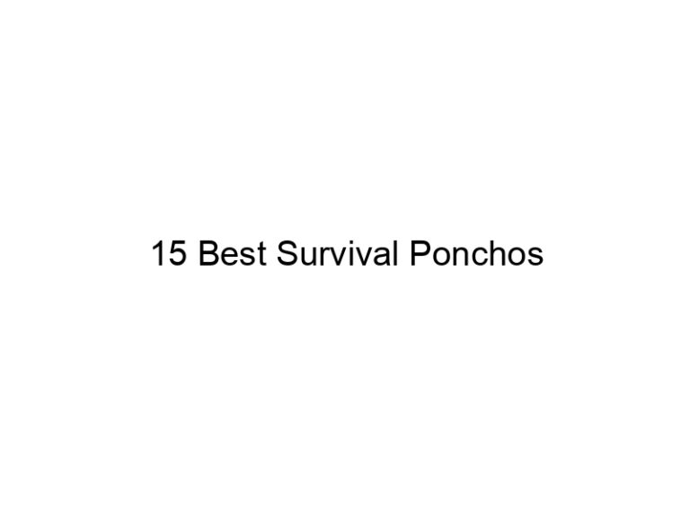 15 best survival ponchos 38405