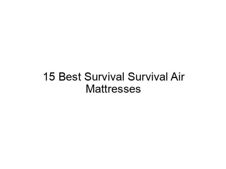 15 best survival survival air mattresses 38364