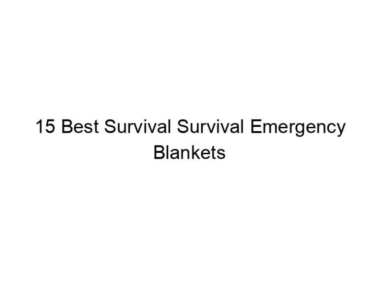 15 best survival survival emergency blankets 38355