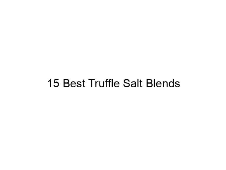 15 best truffle salt blends 31293