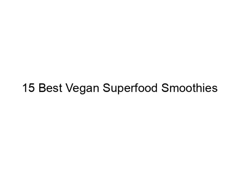 15 best vegan superfood smoothies 30076