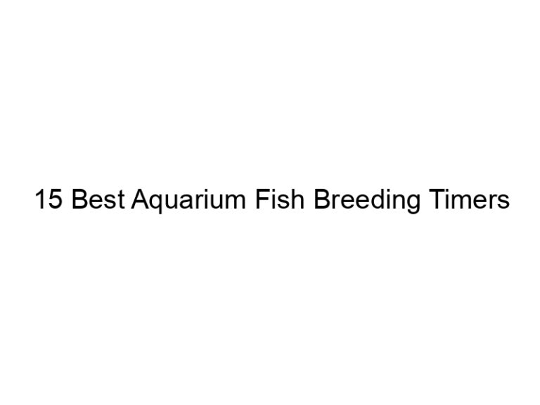 15 best aquarium fish breeding timers 36452