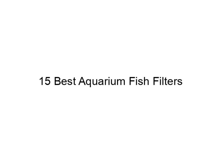15 best aquarium fish filters 36425