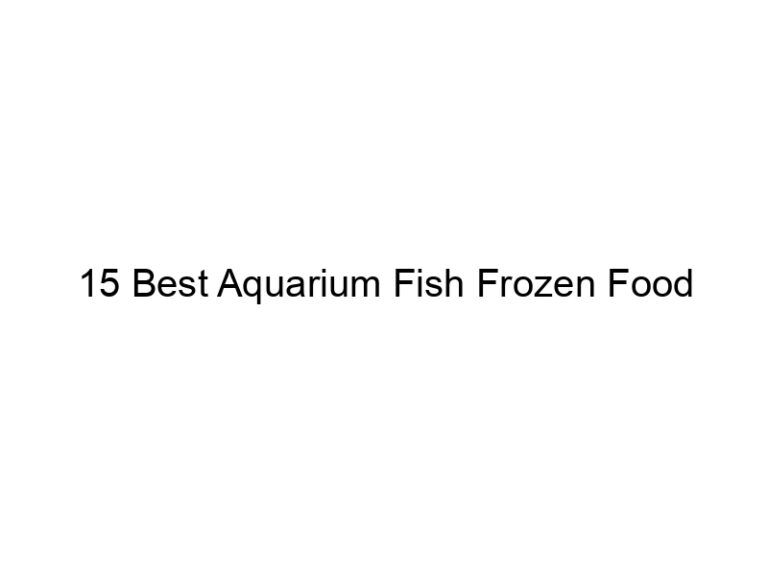 15 best aquarium fish frozen food 36398