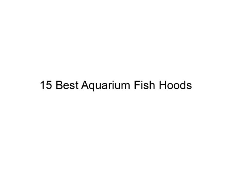15 best aquarium fish hoods 36410