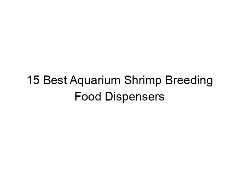 15 best aquarium shrimp breeding food dispensers 36518