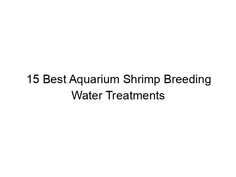 15 best aquarium shrimp breeding water treatments 36511