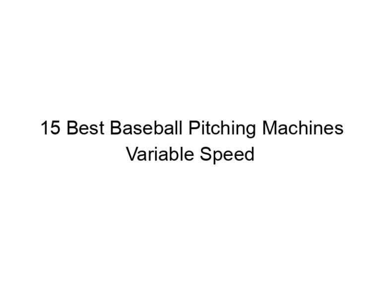 15 best baseball pitching machines variable speed 36671