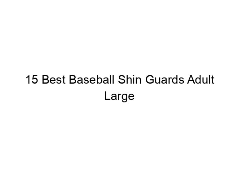 15 best baseball shin guards adult large 36718