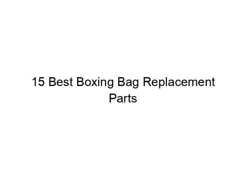 15 Best Boxing Bag Replacement Parts May 2024