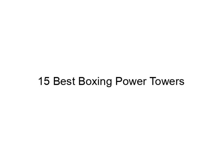 15 best boxing power towers 37045