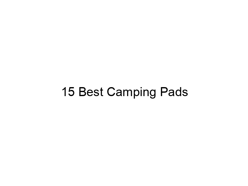 15 Best Camping Pads May 2024