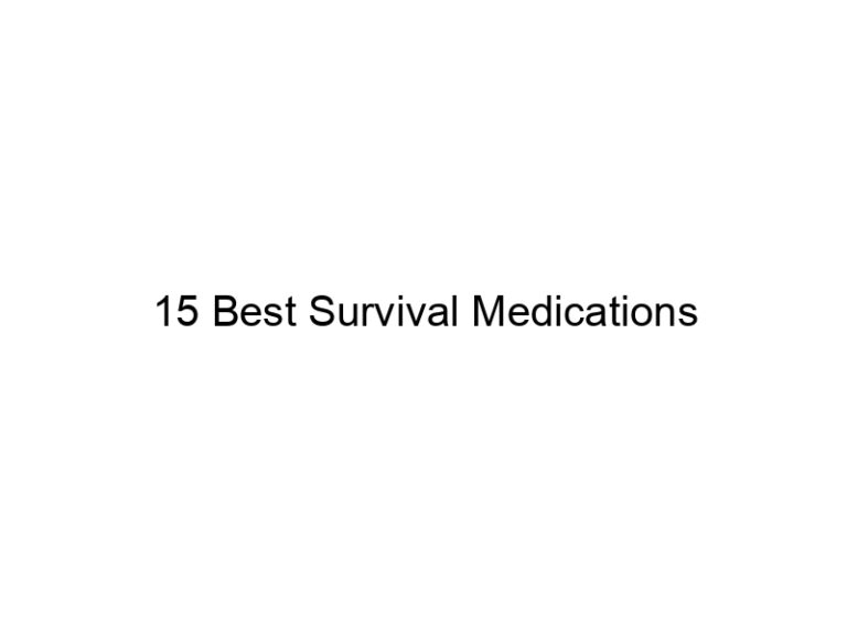 15 best survival medications 38227